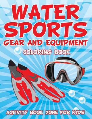 Book cover for Water Sports Gear and Equipment Coloring Book