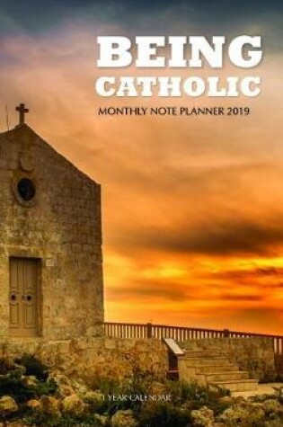 Cover of Being Catholic Monthly Note Planner 2019 1 Year Calendar