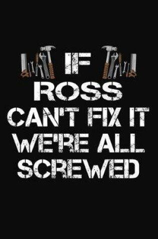 Cover of If Ross Can't Fix It We're All Screwed