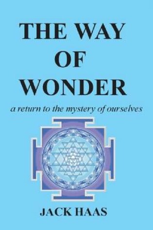 Cover of The Way of Wonder: A Return to the Mystery of Ourselves