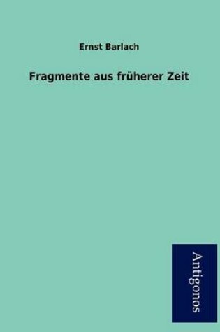 Cover of Fragmente Aus Fr Herer Zeit