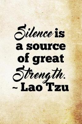 Book cover for Silence is a source of great strength. - Lao Tzu