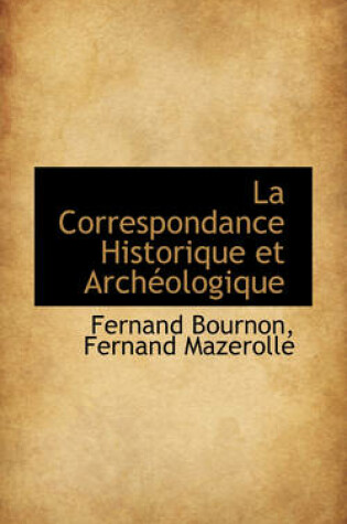 Cover of La Correspondance Historique Et Arch Ologique