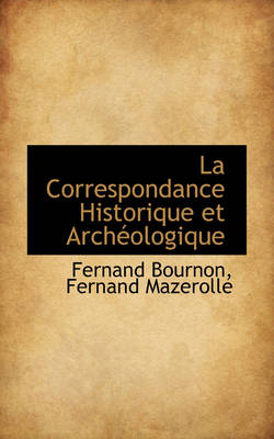 Book cover for La Correspondance Historique Et Arch Ologique