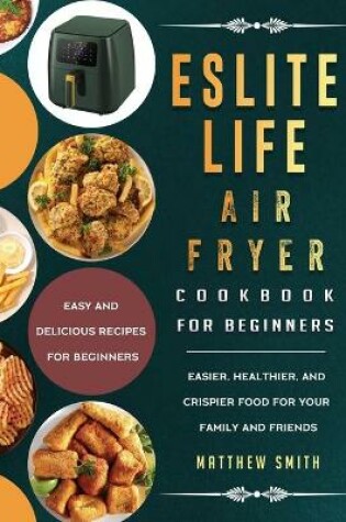 Cover of ESLITE LIFE Air Fryer Cookbook for Beginners