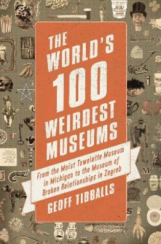 Cover of The World's 100 Weirdest Museums