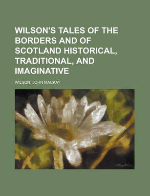 Book cover for Wilson's Tales of the Borders and of Scotland Historical, Traditional, and Imaginative Volume 2