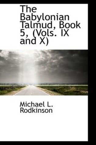 Cover of The Babylonian Talmud, Book 5, (Vols. IX and X)