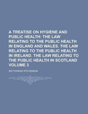 Book cover for A Treatise on Hygiene and Public Health Volume 3