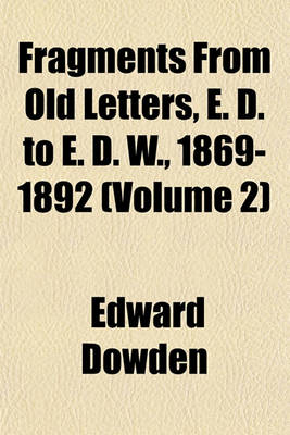 Book cover for Fragments from Old Letters, E. D. to E. D. W., 1869-1892 (Volume 2)