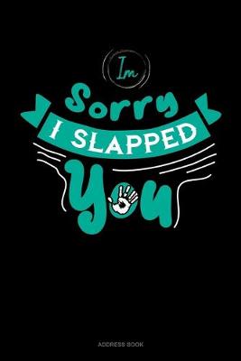 Book cover for Im Sorry I Slapped You