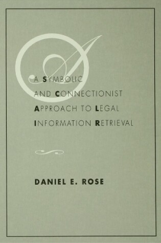 Cover of A Symbolic and Connectionist Approach To Legal Information Retrieval