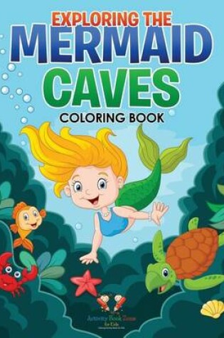 Cover of Exploring the Mermaid Caves Coloring Book