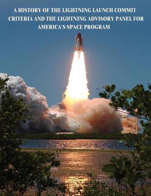 Book cover for A History of the Lightning Launch Commit Criteria and the Lightning Advisory Panel for America's Space Program