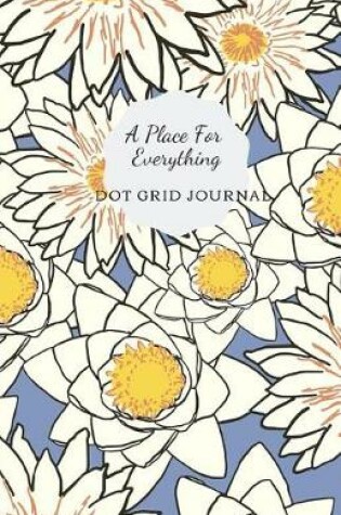 Cover of A Place for Everything- Dot Grid Journal