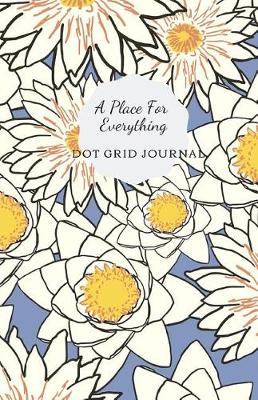 Book cover for A Place for Everything- Dot Grid Journal