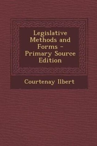 Cover of Legislative Methods and Forms - Primary Source Edition