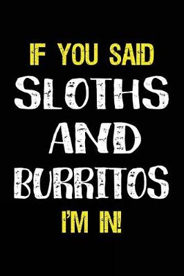 Book cover for If You Said Sloths and Burritos I'm in