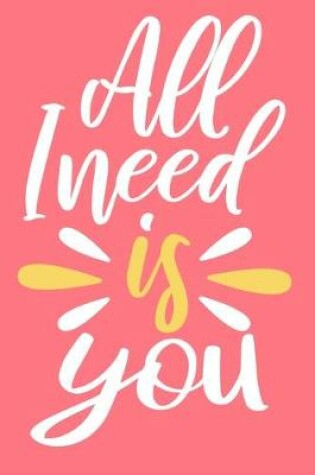 Cover of All I Need Is You