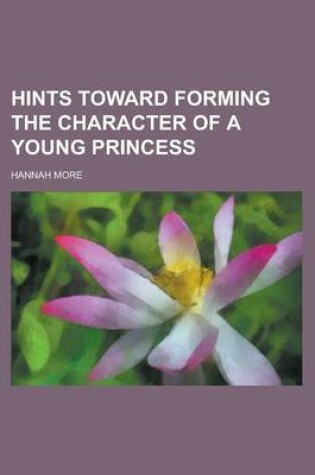 Cover of Hints Toward Forming the Character of a Young Princess