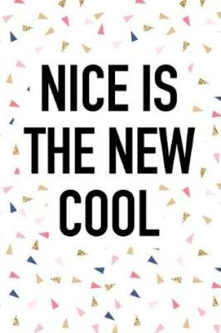 Cover of Nice Is the New Cool