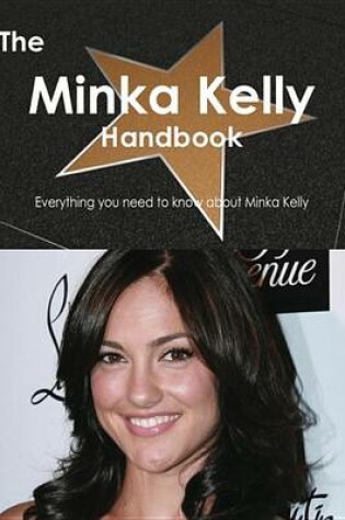 Cover of The Minka Kelly Handbook - Everything You Need to Know about Minka Kelly