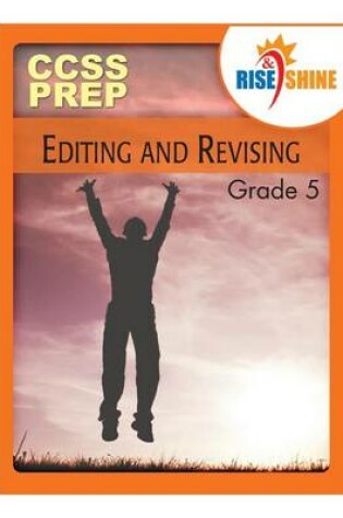 Cover of Rise & Shine CCSS Prep Grade 5 Editing and Revising