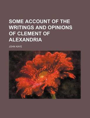 Book cover for Some Account of the Writings and Opinions of Clement of Alexandria