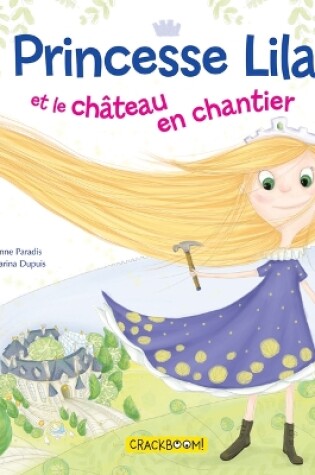 Cover of Princesse Lila Et Le Château En Chantier