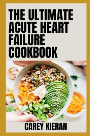 Cover of The Ultimate A&#1089;ut&#1077; H&#1077;&#1072;rt Failure Cookbook