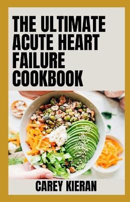 Book cover for The Ultimate A&#1089;ut&#1077; H&#1077;&#1072;rt Failure Cookbook