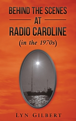 Book cover for Behind the Scenes at Radio Caroline (in the 1970s)