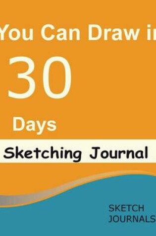 Cover of You Can Draw in 30 Days Sketching Journal