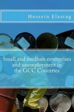 Cover of Small and Medium Enterprises and Unemployment in the Gcc Countries