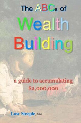 Cover of The ABCs of Building Wealth