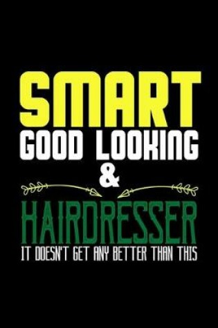 Cover of Smart good looking and hairdresser it doesn't get any better than this