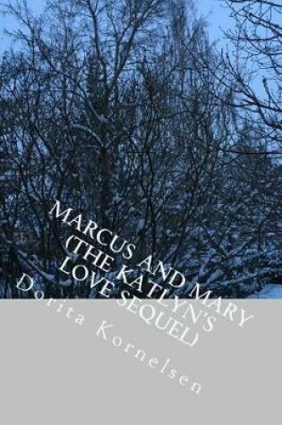 Cover of Marcus and Mary (The Katlyn's Love Sequel)