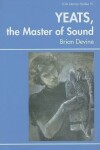 Book cover for Yeats, the Master of Sound