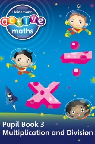 Cover of Heinemann Active Maths - First Level - Exploring Number - Pupil Book 3 - Multiplication and Division