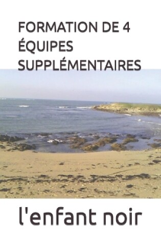 Cover of Formation de 4 Équipes Supplémentaires