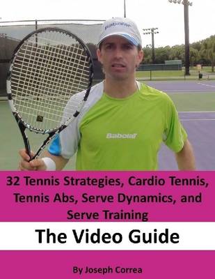 Book cover for 32 Tennis Strategies, Cardio Tennis, Tennis Abs, Serve Dynamics, and Serve Training: The Video Guide