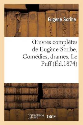 Cover of Oeuvres Completes de Eugene Scribe, Comedies, Drames. Le Puff