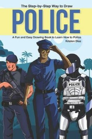 Cover of The Step-by-Step Way to Draw Police