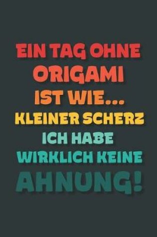 Cover of Ein Tag ohne Origami ist wie...