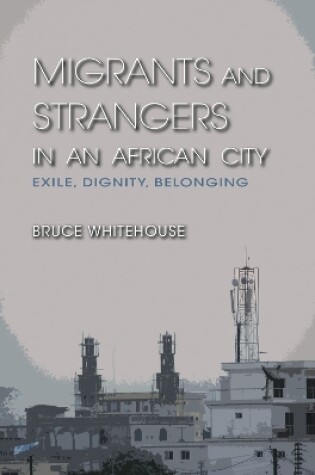 Cover of Migrants and Strangers in an African City