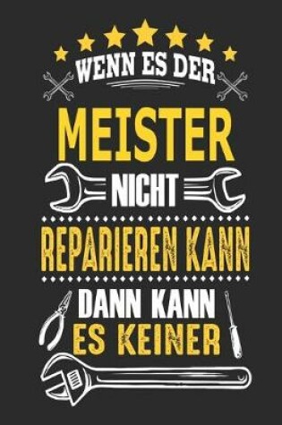 Cover of Wenn es der Meister nicht reparieren kann dann kann es keiner