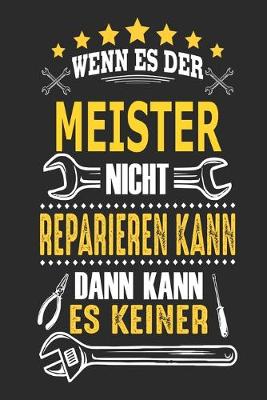 Book cover for Wenn es der Meister nicht reparieren kann dann kann es keiner