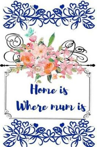 Cover of Home Is Where Mum Is