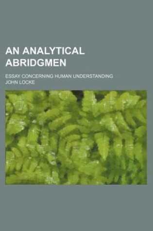 Cover of An Analytical Abridgmen; Essay Concerning Human Understanding