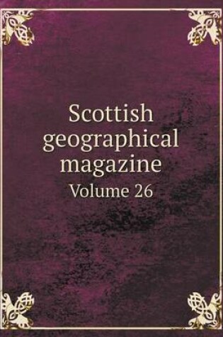 Cover of Scottish geographical magazine Volume 26